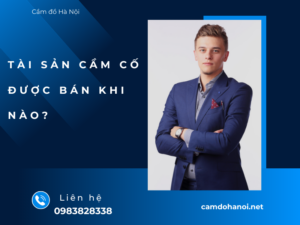 Tai San Cam Do Duoc Ban Khi Nao